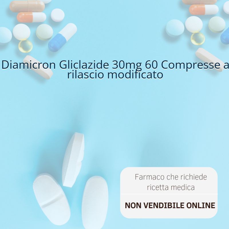 Diamicron Gliclazide 30mg 60 Compresse a rilascio modificato Diamicron Gliclazide 30mg 60 Compresse a rilascio modificato