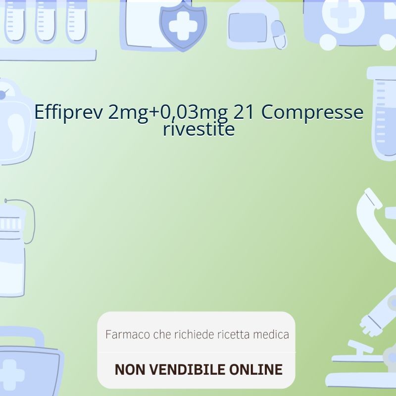 Effiprev 2mg+0,03mg 21 Compresse rivestite Effiprev 2mg+0,03mg 21 Compresse rivestite