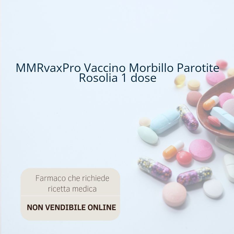 MMRvaxPro Vaccino Morbillo Parotite Rosolia 1 dose MMRvaxPro Vaccino Morbillo Parotite Rosolia 1 dose