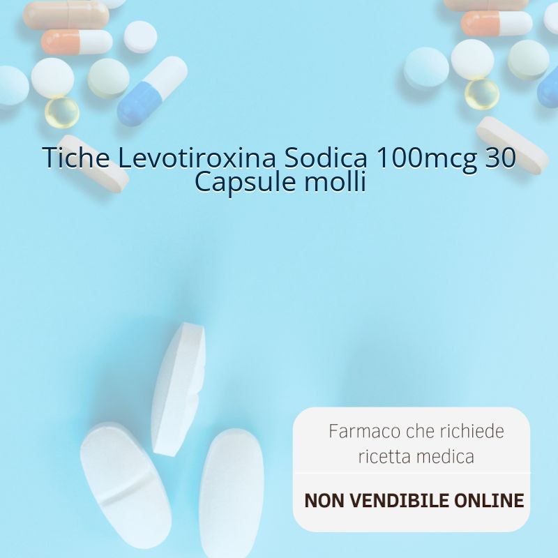 Tiche Levotiroxina Sodica 100mcg 30 Capsule molli
