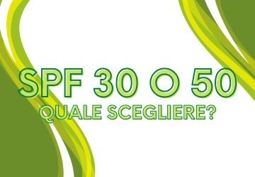 Protezione solare Spf 50 o 30, quale scegliere?