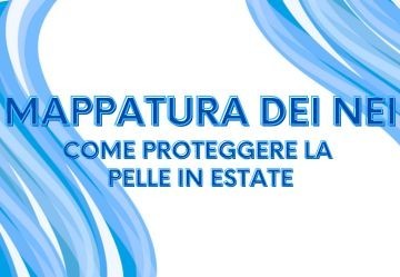 Estate Sicura: Mappatura dei Nei, Screening Dermatologico e Protezione Solare