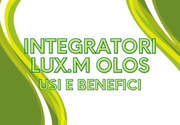 Integratori Naturali Lux.M di Olos: benessere omeosinergetico per tutto l’organismo
