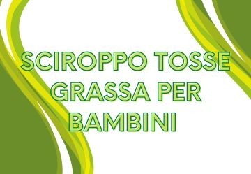 I migliori Sciroppi per la tosse grassa dei bambini