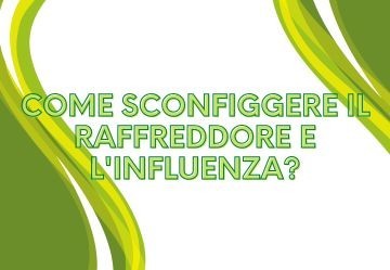 Come sconfiggere il raffreddore e l'influenza?