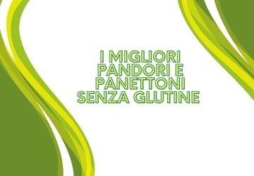 I migliori pandori e panettoni senza glutine