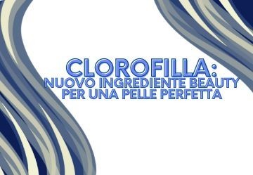 Clorofilla: il nuovo ingrediente beauty per una pelle perfetta