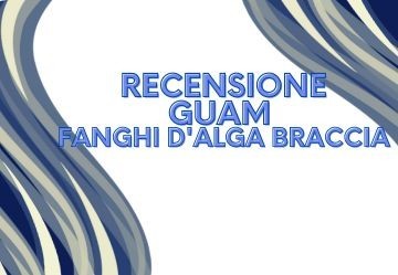 Guam Fanghi d'Alga Braccia: la nostra recensione