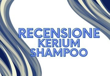 La Roche Posay Kerium Shampoo Dolcezza Estrema: la recensione dettagliata