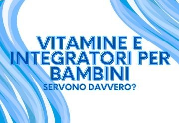 Vitamine e Integratori per Bambini: Servono Davvero?