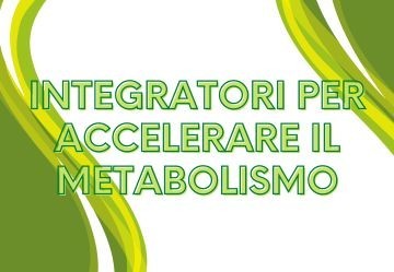 I Migliori Integratori per Accelerare il Metabolismo