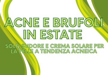 Acne e brufoli in estate: sole, sudore e crema solare per la pelle a tendenza acneica
