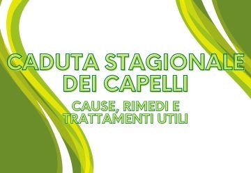 Caduta capelli stagionale: cause, rimedi e trattamenti utili