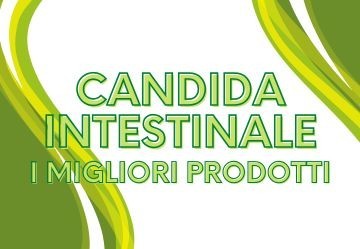 I migliori prodotti per candida intestinale