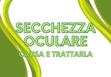 Secchezza oculare, cosa è e come trattarla?