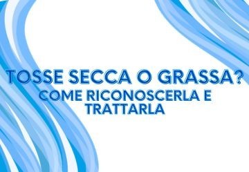 Tosse secca o grassa: come si riconoscono e perché sedativo e mucolitico non vanno mai insieme