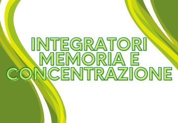 Integratori per la memoria e la concentrazione