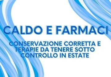 Caldo e farmaci: conservazione corretta e terapie da tenere sotto controllo in estate