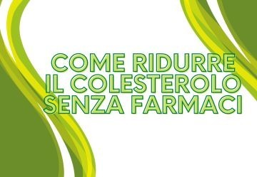 Come Ridurre il Colesterolo Senza Farmaci