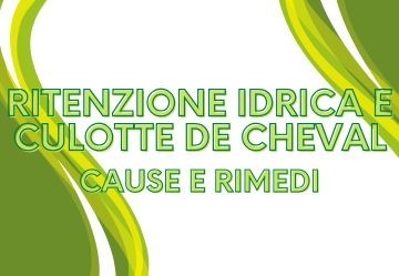 Ritenzione idrica e accumulo adiposo: dieta, attività e rimedi per la culotte de cheval