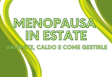 Menopausa in estate: vampate, caldo e come gestirle