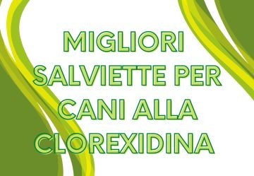 Salviette alla clorexidina per cani