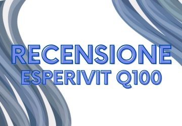 Esperivit Q100: la recensione dettagliata