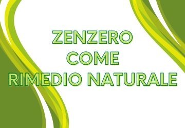 Lo zenzero come rimedio naturale