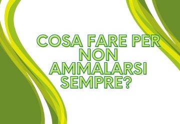 Cosa Fare per Non Ammalarsi Sempre?