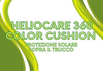 Heliocare 360 Color Cushion SPF 50: protezione solare sopra il trucco