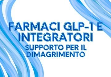 Farmaci GLP-1 e integratori: proteine, fibre e idratazione per non perdere muscolo mentre si dimagrisce