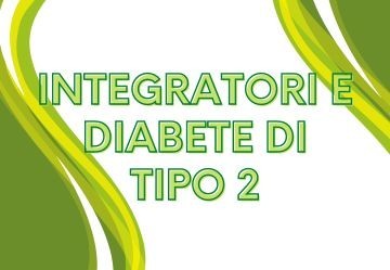 Integratori e Diabete di Tipo 2: ecco quali sono i più efficaci