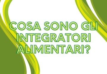 Cosa sono gli integratori alimentari?