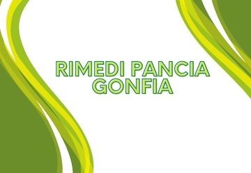 Rimedi veloci per pancia gonfia