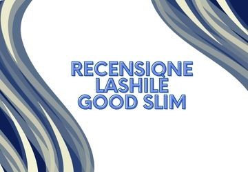 Lashilè Good Slim: la recensione dettagliata