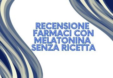 Farmaci con Melatonina senza ricetta