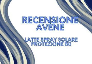 Avène Latte Spray Solare Protezione 50: la nostra recensione
