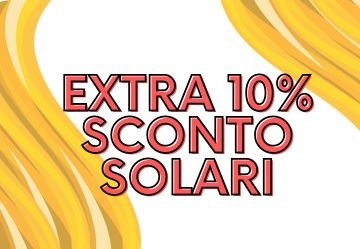 Ecco i Solari con l'Extra Sconto del 10%